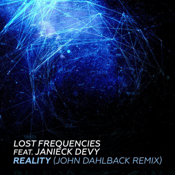 Lost Frequencies feat. Janieck Devy Reality (John Dahlbäck Radio Edit)