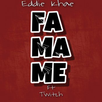 Eddie Khae Famame (feat. Twitch)