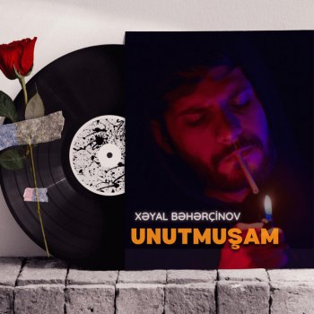 Xəyal Bəhərçinov Unutmuşam