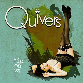Исполнитель The Quivers, альбом Hip On Ya