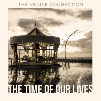 The Venice Connection The Time of Our Lives