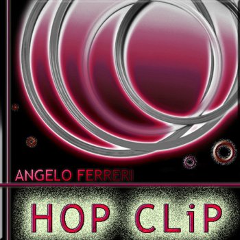Angelo Ferreri Hop Clip - Angelo Elettronico Mix