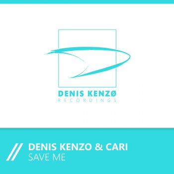 Denis Kenzo & Cari Save Me - Original Mix