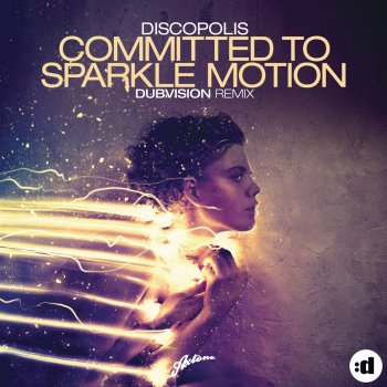 Discopolis Committed To Sparkle Motion (DubVision Remix)