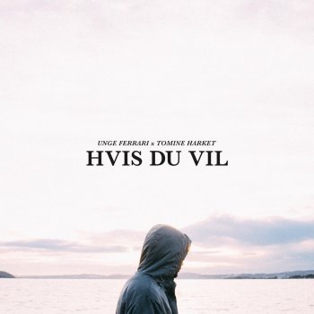 Tomine Harket feat. Unge Ferrari Hvis Du Vil