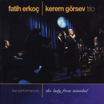 Fatih Erkoç & Kerem Görsev Trio Don't Get Around Much Anymore (Live)