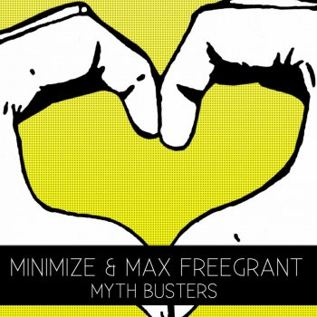 Minimize, Max Freegrant Mythbusters