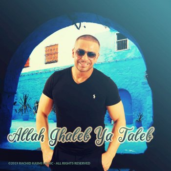 Rachid Kasmi Allah Ghaleb Ya Taleb