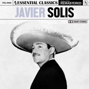 Исполнитель Javier Solis, альбом Essential Classics, Vol. 66: Javier Solís (Remastered 2022)