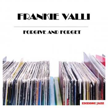 Frankie Valli Forgive and Forget