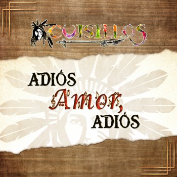 Cuisillos Adiós Amor, Adiós