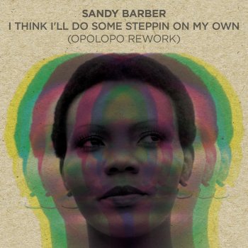 Sandy Barber I Think I'll Do Some Stepping (On My Own) [Opolopo Rework]