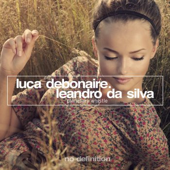 Luca Debonaire feat. Leandro Da Silva Planetary Whistle