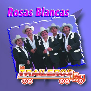 Los Traileros del Norte Rosas Blancas