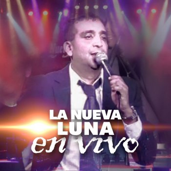 La Nueva Luna No Llores - En Vivo