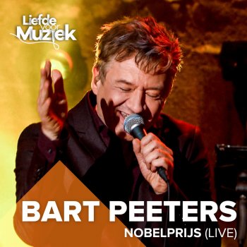 Bart Peeters Nobelprijs (Uit Liefde Voor Muziek) [Live]