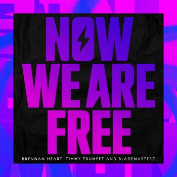 Brennan Heart feat. Timmy Trumpet & Blademasterz Now We Are Free