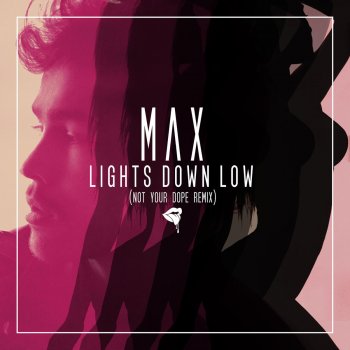 MAX Lights Down Low (Not Your Dope Remix)