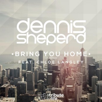 Dennis Sheperd feat. Chloe Langley Bring You Home