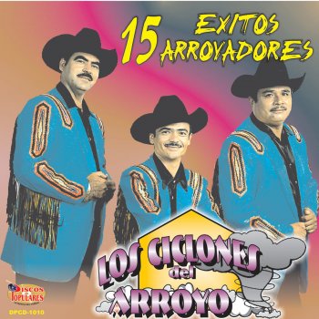 Исполнитель Los Ciclones Del Arroyo, альбом 15 Exitos