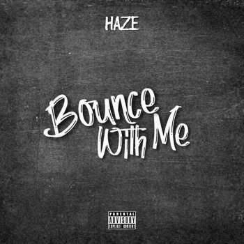 Haze Bounce With Me