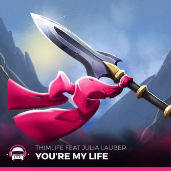 Thimlife feat. Julia Lauber You're My Life