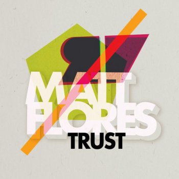 Исполнитель Matt Flores, альбом Trust - EP