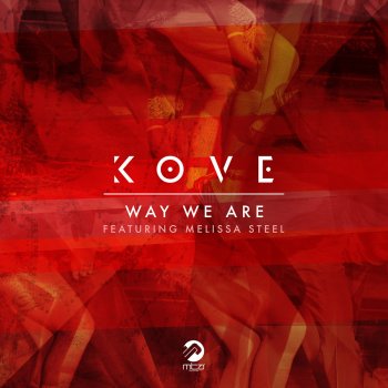 Kove feat. Melissa Steel Way We Are
