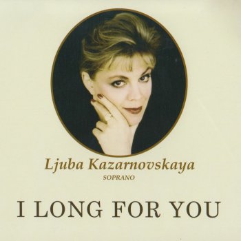 Sergei Rachmaninoff feat. Ljuba Kazarnovskaya I Long For You