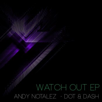 Andy Notalez Watch Out - Original Mix