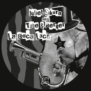 Juliet Sikora feat. Tube & Berger La Boca Loca (Daniel Steinberg Remix)
