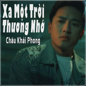 Chau Khai Phong Xa Một Trời Thương Nhớ