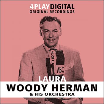 Woody Herman and His Orchestra Laura (Digitally Remastered)