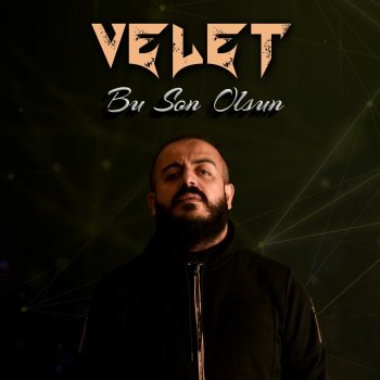 Velet Bu Son Olsun
