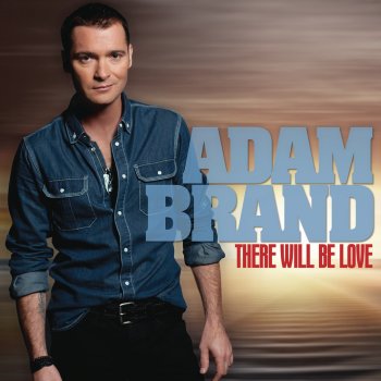 Adam Brand There Will Be Love