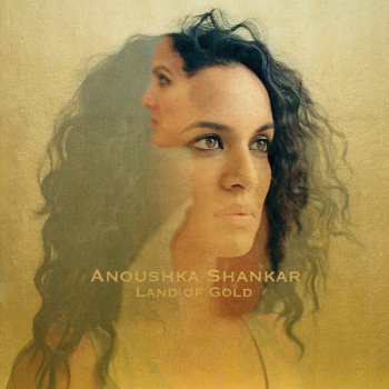 Anoushka Shankar feat. Alev Lenz Land Of Gold