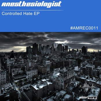 Исполнитель Anesthesiologist, альбом Controlled Hate