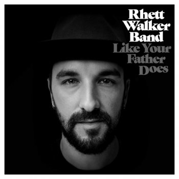 Rhett Walker Band Like Your Father Does
