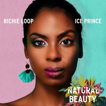 Исполнитель Richie Loop, альбом Natural Beauty (feat. Ice Prince)