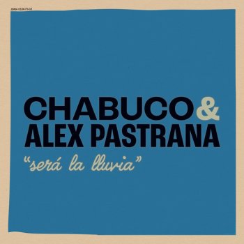 Alex Pastrana feat. Chabuco Sera la Lluvia