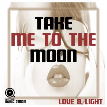 Love & Light Take Me To The Moon - Original Mix