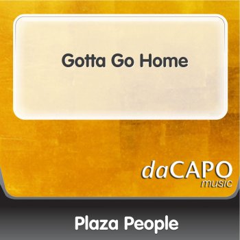 Plaza People Gotta Go Home