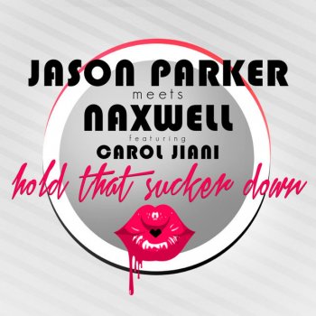 Naxwell & Jason Parker feat. Carol Jiani Hold That Sucker Down - Dany Ocean Remix