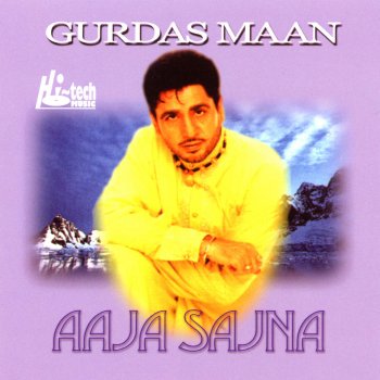 Gurdas Maan Aaja Sajna