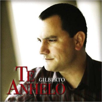 Gilberto Te Anhelo