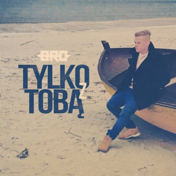 B.R.O Tylko z Tobą