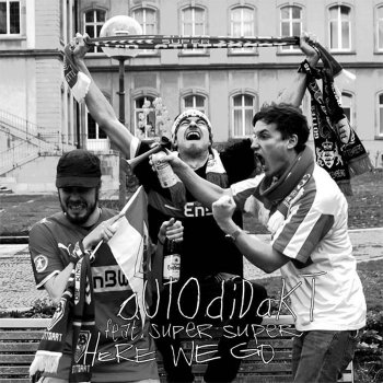 aUtOdiDakT feat. Super Super Here we go (Original)