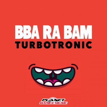 Turbotronic Bba Ra Bam (Radio Edit)