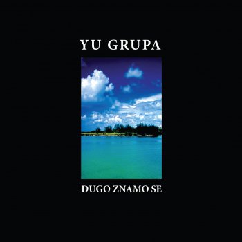 YU GRUPA Dugo znamo se