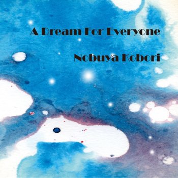 Nobuya Kobori A Dream for Everyone